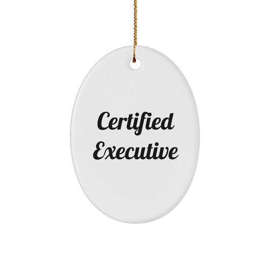 Executive Gifts from Men, Funny Certified Quote Oval Ornament for Christmas Unique Gifts - Image 1