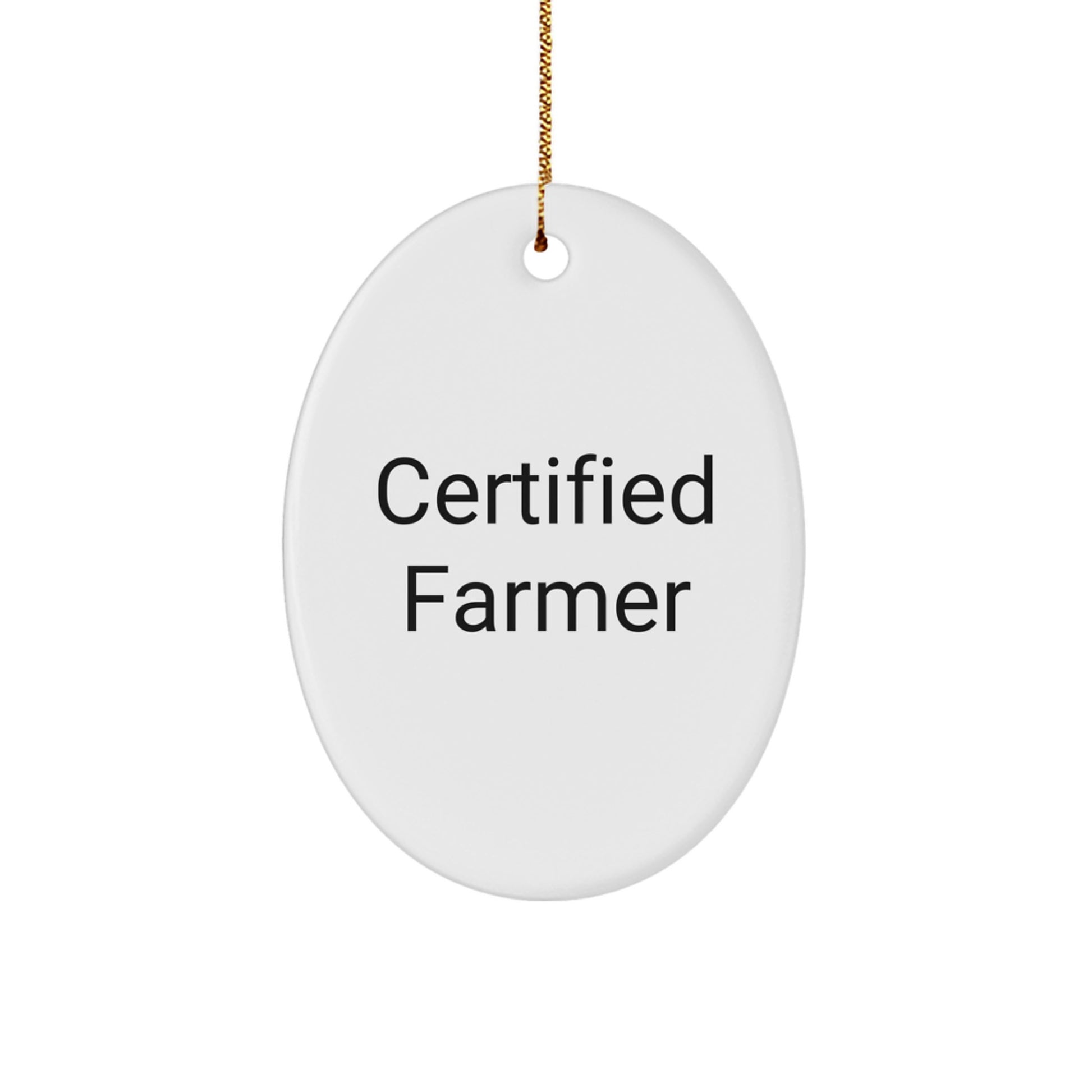 Laughs and Smiles from the Fields: Funny Farmer Gifts for Him, Oval Ornament, Certified Farmer Quote, Christmas Unique Gifts from Friends to Family - Image 1