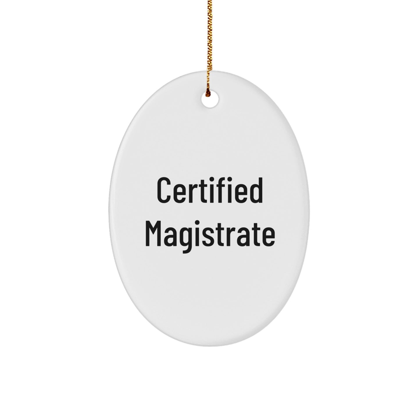 Magistrate Oval Ornament Gifts from Friends for Christmas - 'Certified Magistrate' Quote, Durable MDF, Vibrant Sublimation, Gift for Men, Women, Coworkers, Family - Image 1