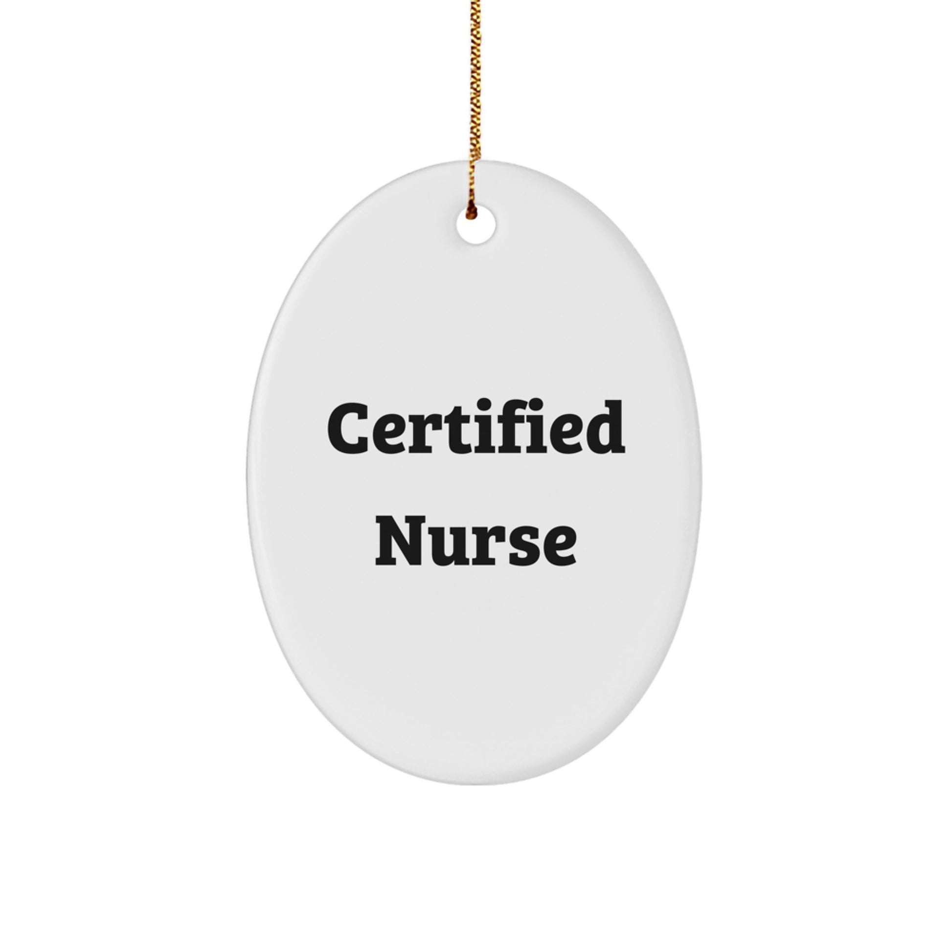 Funny Nurse Gifts from Friends - Certified Nurse Oval Ornament for Christmas Unique Gifts - Image 1