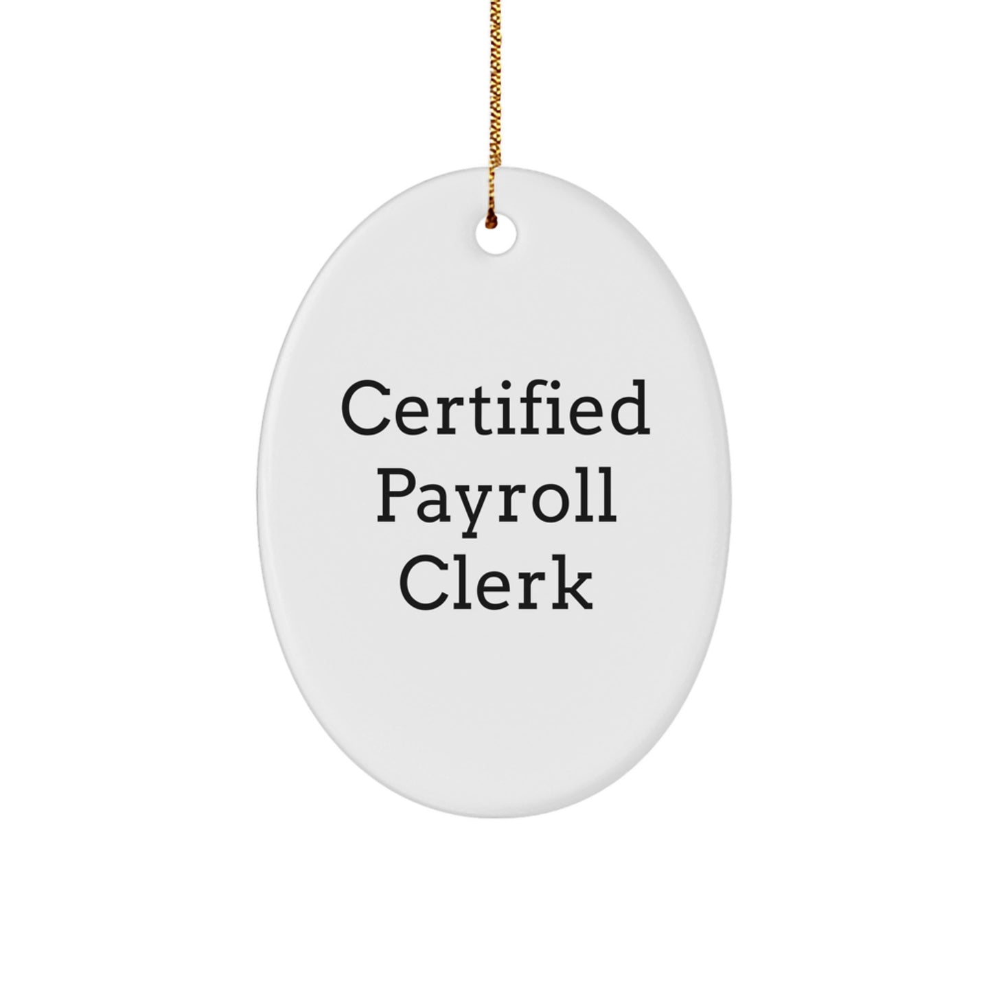 Funny Payroll Clerk Gifts for Men from Friends, Certified Payroll Clerk Oval Ornament Christmas Unique Gifts, Oval Shaped White Ornament - Image 1