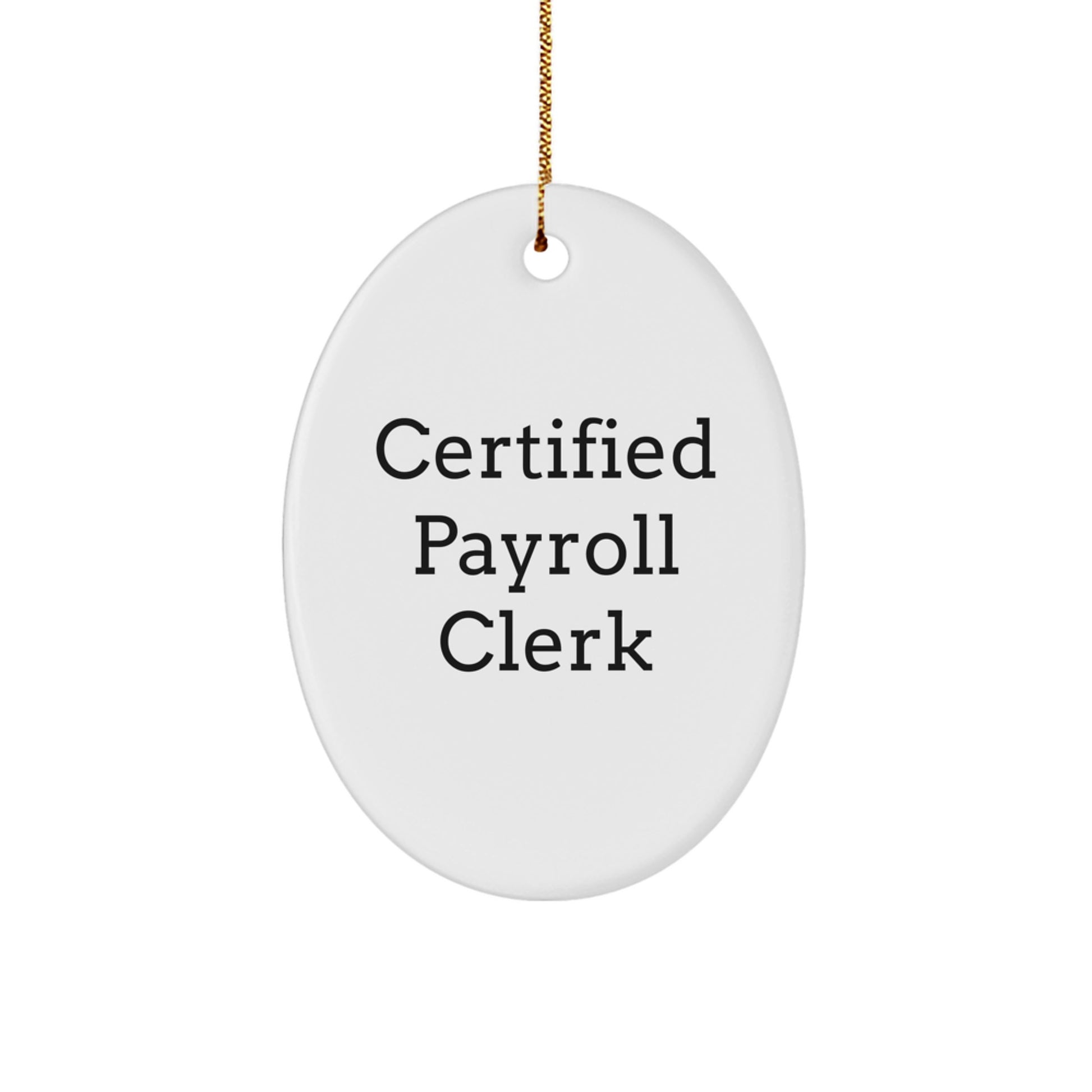 Funny Payroll Clerk Gifts for Men from Friends, Certified Payroll Clerk Oval Ornament Christmas Unique Gifts, Oval Shaped White Ornament - Image 1