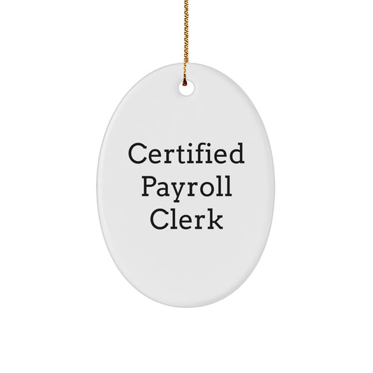 Funny Payroll Clerk Gifts for Men from Friends, Certified Payroll Clerk Oval Ornament Christmas Unique Gifts, Oval Shaped White Ornament - Image 1