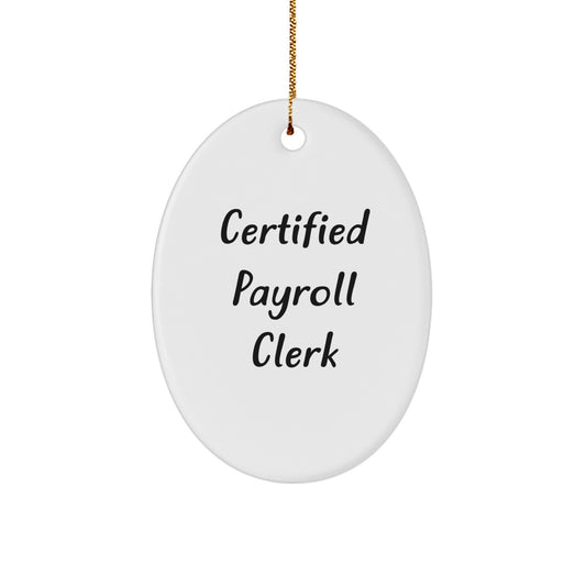 Funny Payroll Clerk Gifts, Oval Ornament Quote, Certified Payroll Clerk Christmas Unique Gifts from Coworkers - Image 1