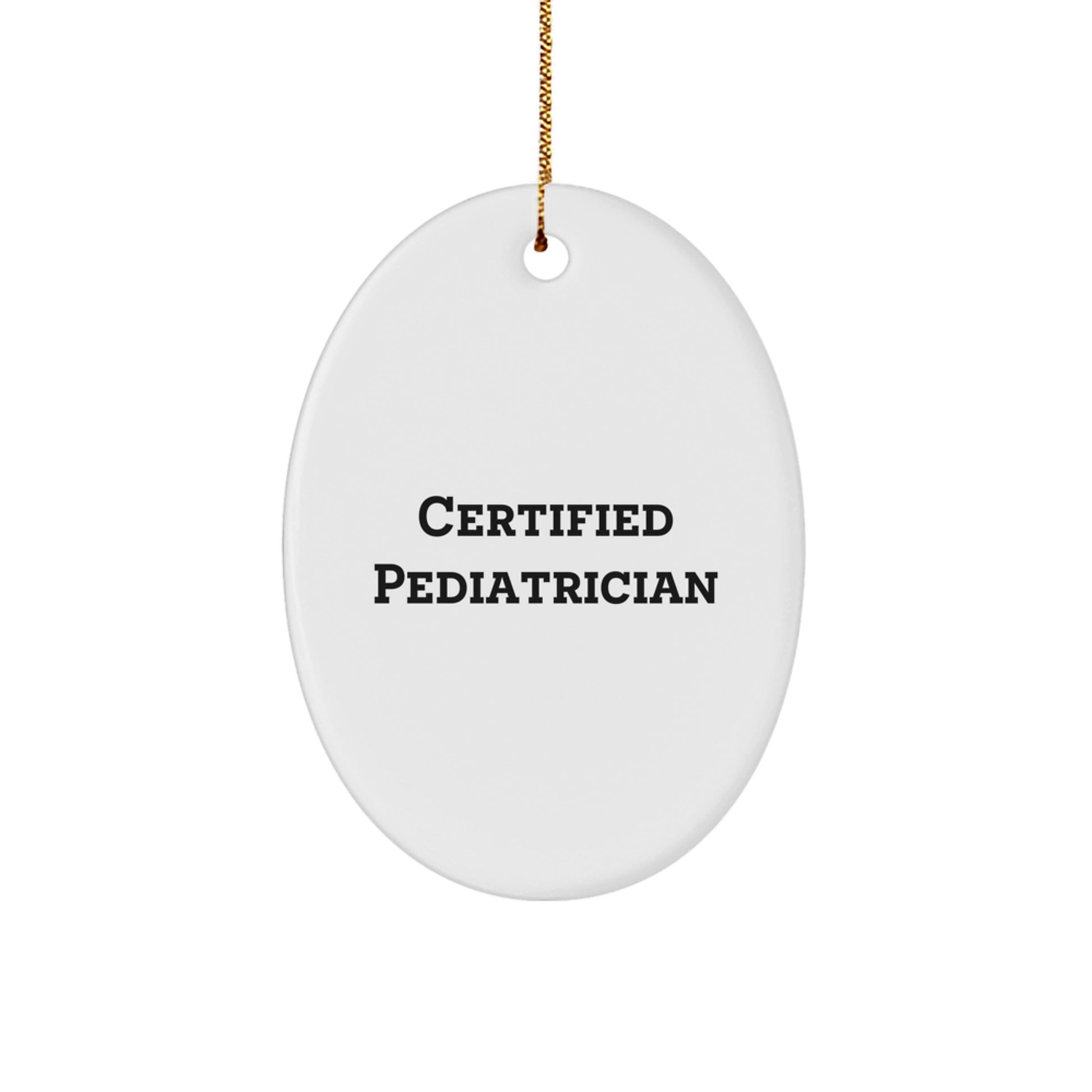 Funny Quote Gifts from Mom, Dad, or Friends to a Certified Pediatrician - Oval Ornament for Christmas Unique Gifts, Pediatrician Appreciation, Oval Ornament for Happy Kids, and Adults - Image 1