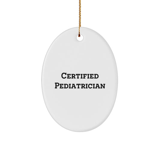 Funny Quote Gifts from Mom, Dad, or Friends to a Certified Pediatrician - Oval Ornament for Christmas Unique Gifts, Pediatrician Appreciation, Oval Ornament for Happy Kids, and Adults - Image 1