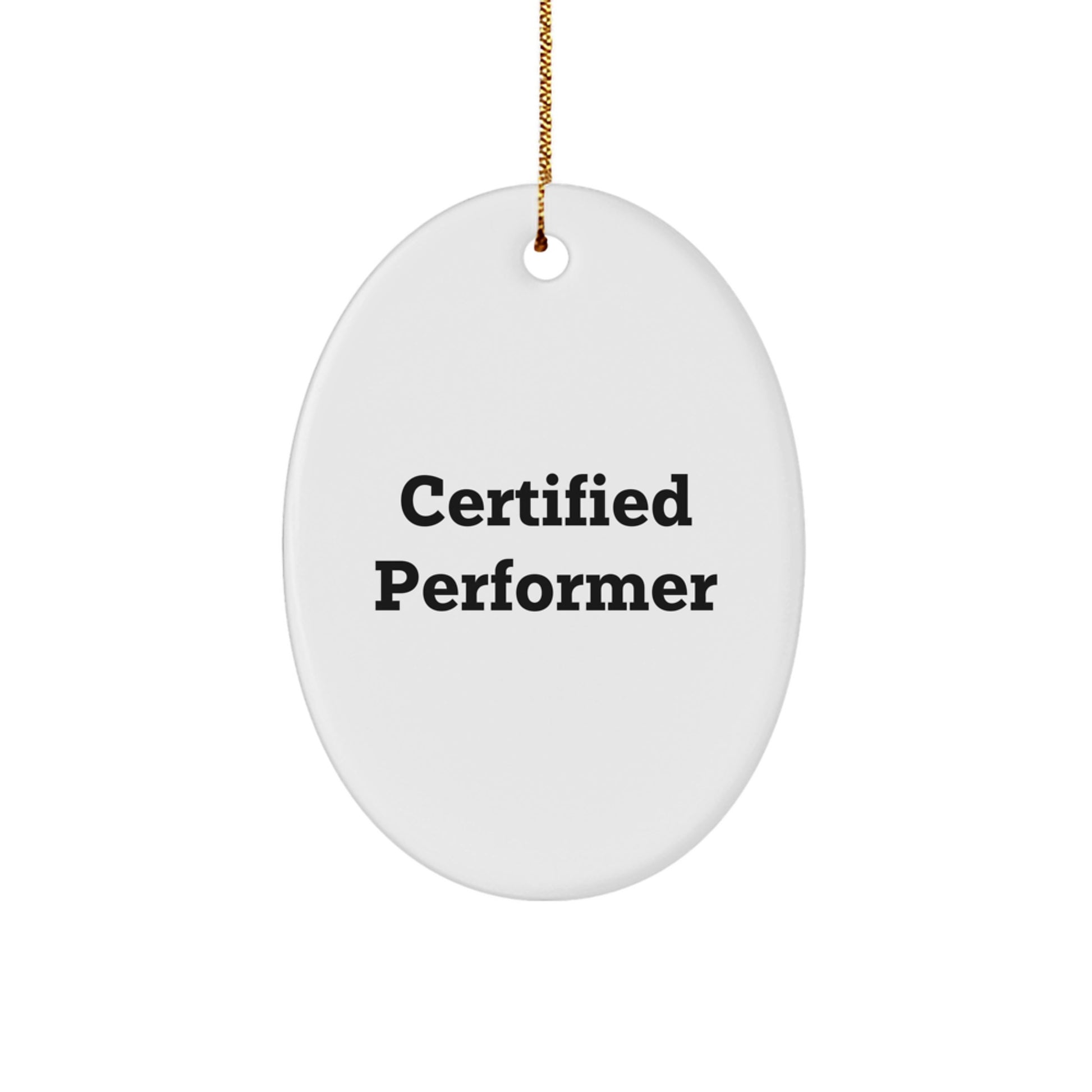 Funny Quote Gifts from Men for Certified Performer Oval Ornaments Christmas Unique Decorations - Image 1