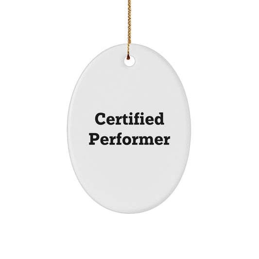 Funny Quote Gifts from Men for Certified Performer Oval Ornaments Christmas Unique Decorations - Image 1