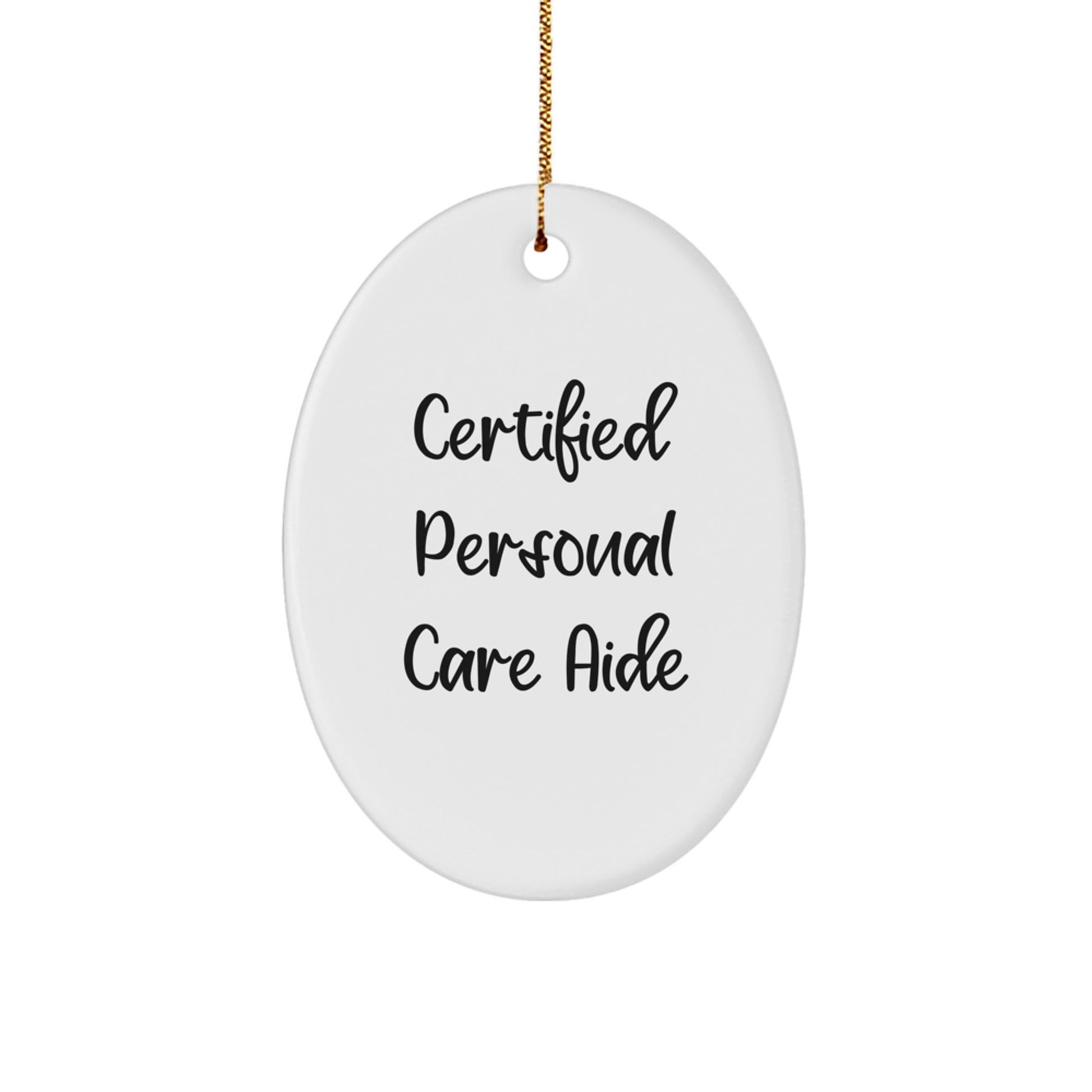 Personal Care Aide Oval Ornament Gifts from Men to Friends, Funny 'Certified Personal Care Aide' Quote, Oval Ornament, Christmas Unique Gifts for Personal Care Aide - Image 1