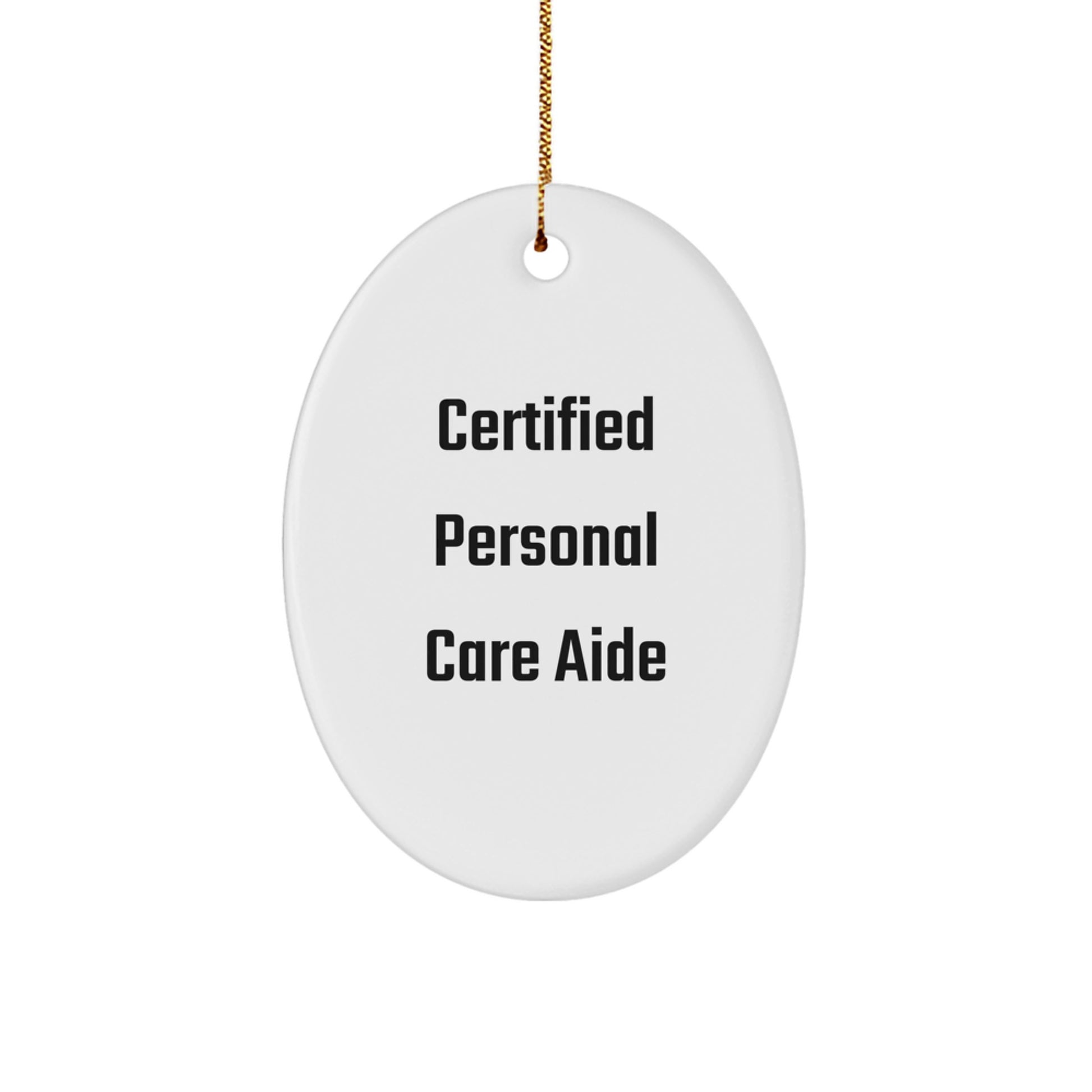 Certified Personal Care Aide Funny Oval Ornament, Gifts from Family, Christmas Unique Gifts, for Personal Care Aide, Funny Quote, Oval Ornament, Personal Care Aide Gifts - Image 1