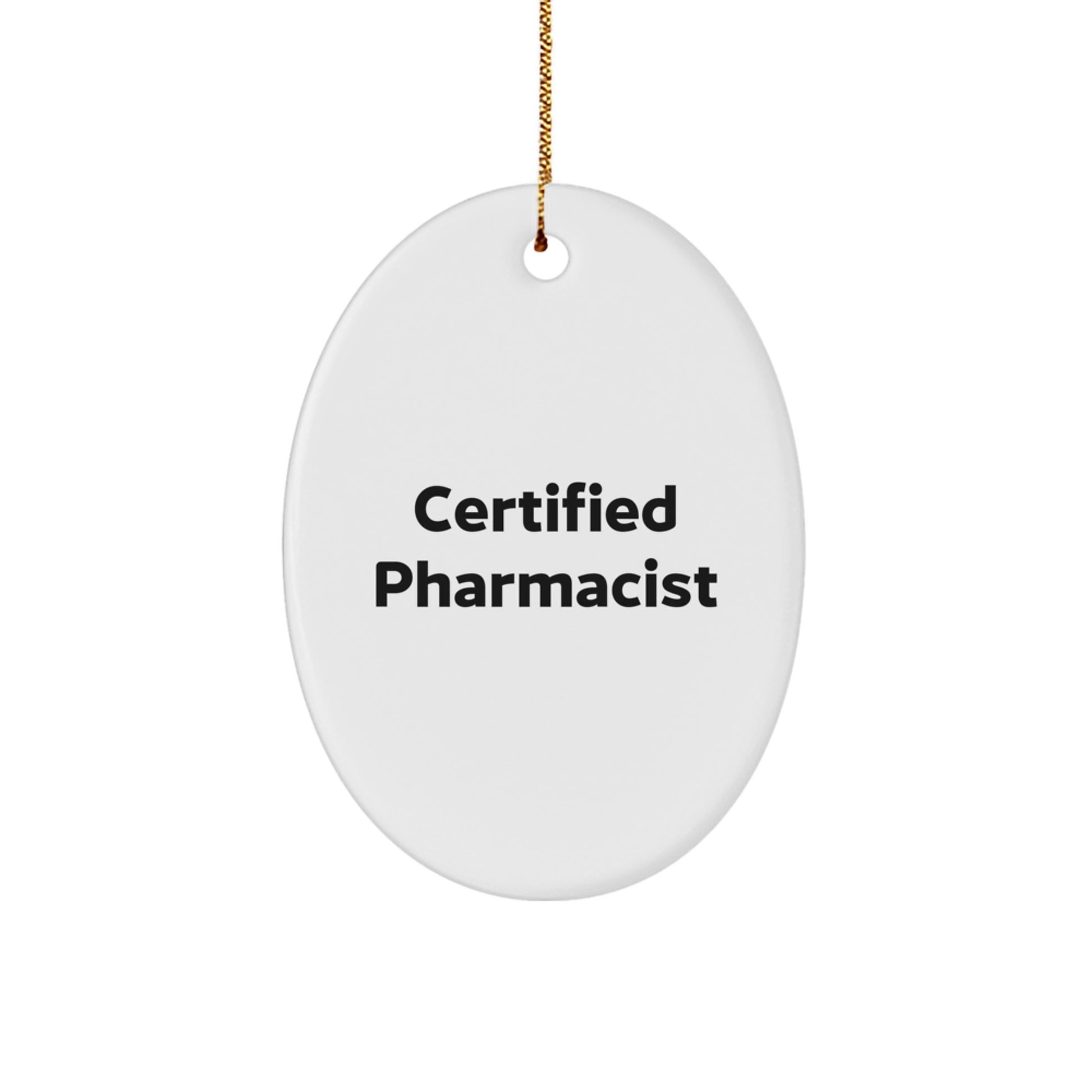 Funny Pharmacist Gifts from Friends for Men, Oval Ornament Certified Pharmacist Quote Christmas Unique Decorations - Image 1