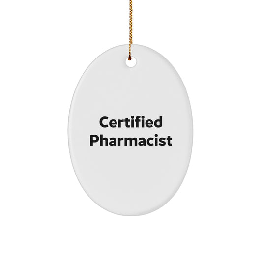 Funny Pharmacist Gifts from Friends for Men, Oval Ornament Certified Pharmacist Quote Christmas Unique Decorations - Image 1