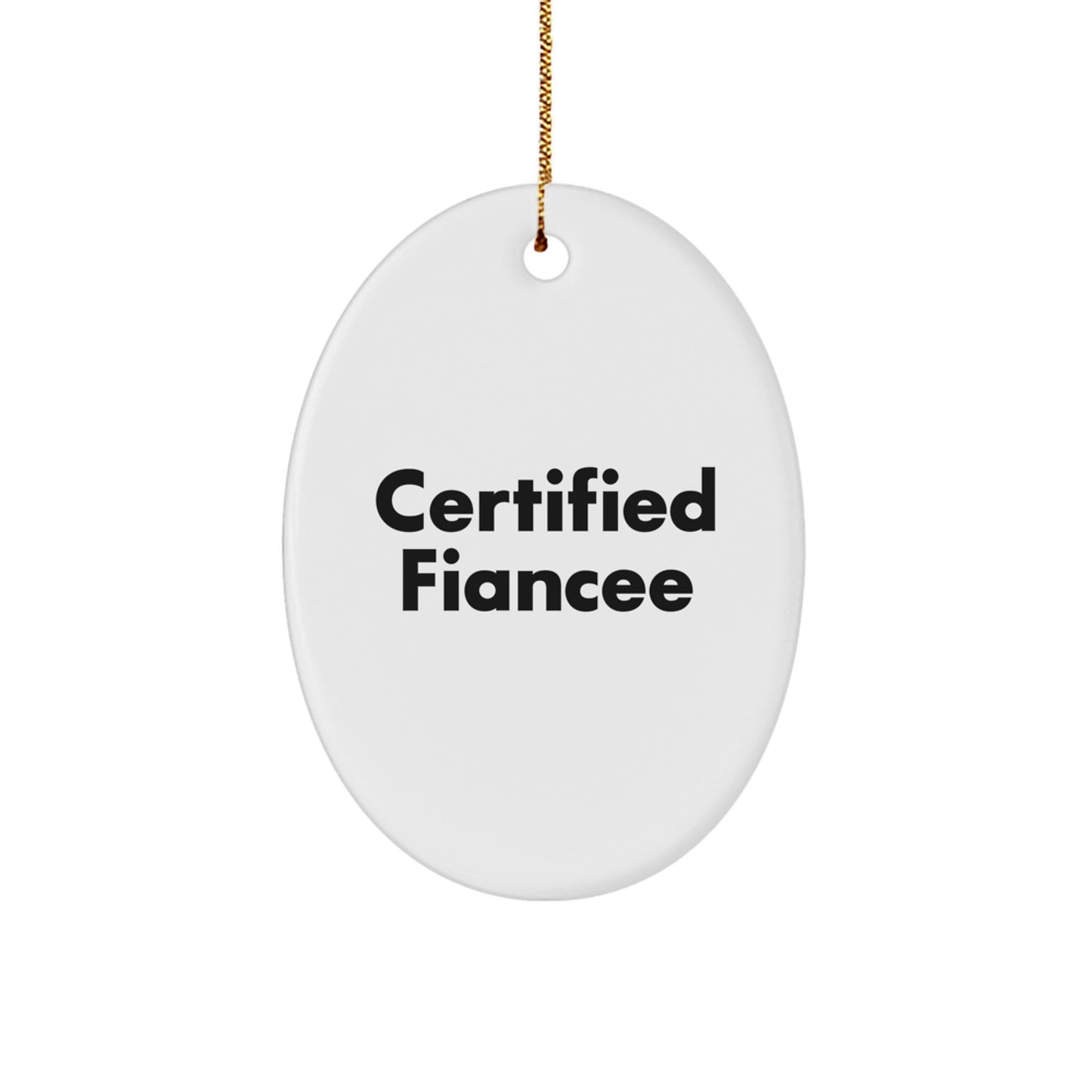 Funny Fiancee Gifts from Men to Lover, Oval Ornament Certified Fiancee Quote, Christmas Unique Decorations - Image 1