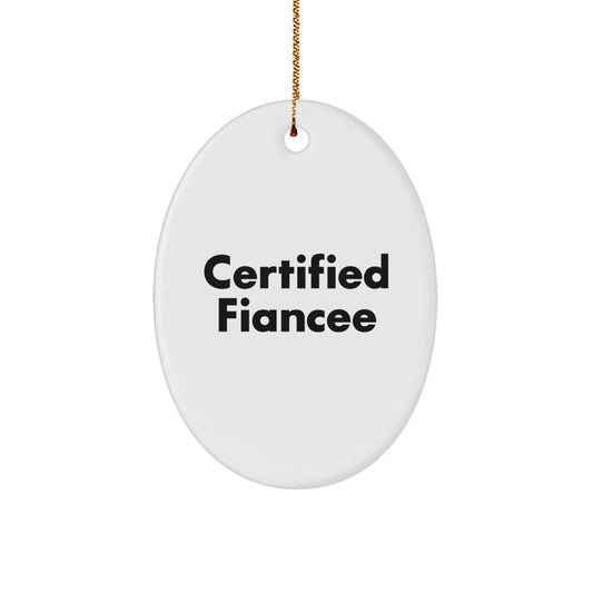 Funny Fiancee Gifts from Men to Lover, Oval Ornament Certified Fiancee Quote, Christmas Unique Decorations - Image 1