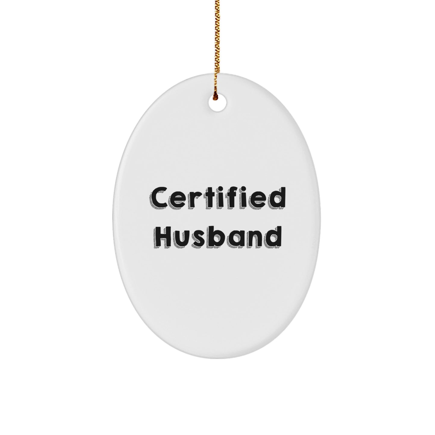 Funny Husband Gifts, Certified Husband Oval Ornament, White Oval Shaped MDF Durable Christmas Unique Gifts from Family to Husband - Image 1