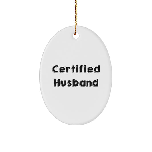 Funny Husband Gifts, Certified Husband Oval Ornament, White Oval Shaped MDF Durable Christmas Unique Gifts from Family to Husband - Image 1