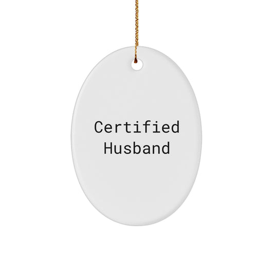 Funny Husband Gifts, Christmas Unique Gifts from Husband, Oval Ornament 'Certified Husband' Quote - Image 1