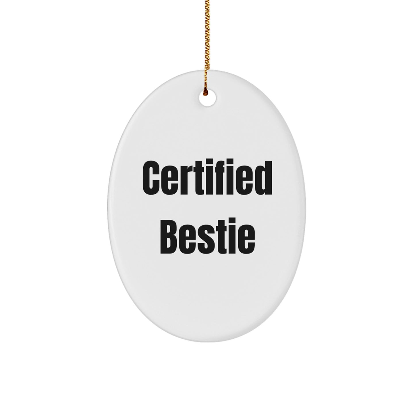 Funny Bestie Gifts for Women, Oval Ornament with Certified Bestie Quote, White MDF Christmas Decoration - Image 1