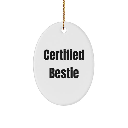 Funny Bestie Gifts for Women, Oval Ornament with Certified Bestie Quote, White MDF Christmas Decoration - Image 1