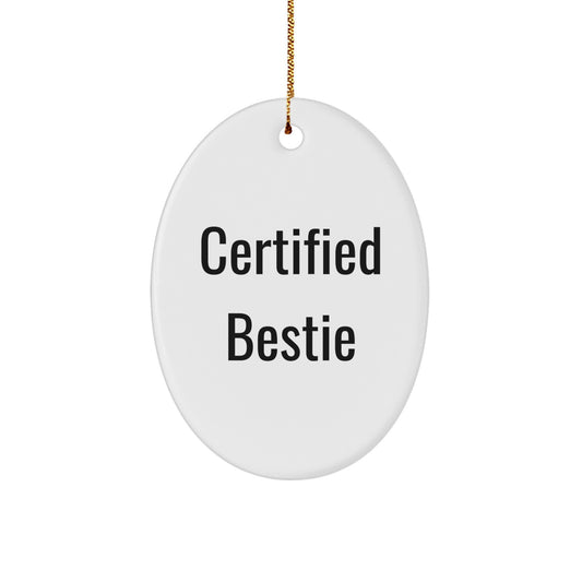 Funny Certified Bestie Oval Ornament Gifts from Friends for Bestie Christmas Unique Presents - Image 1