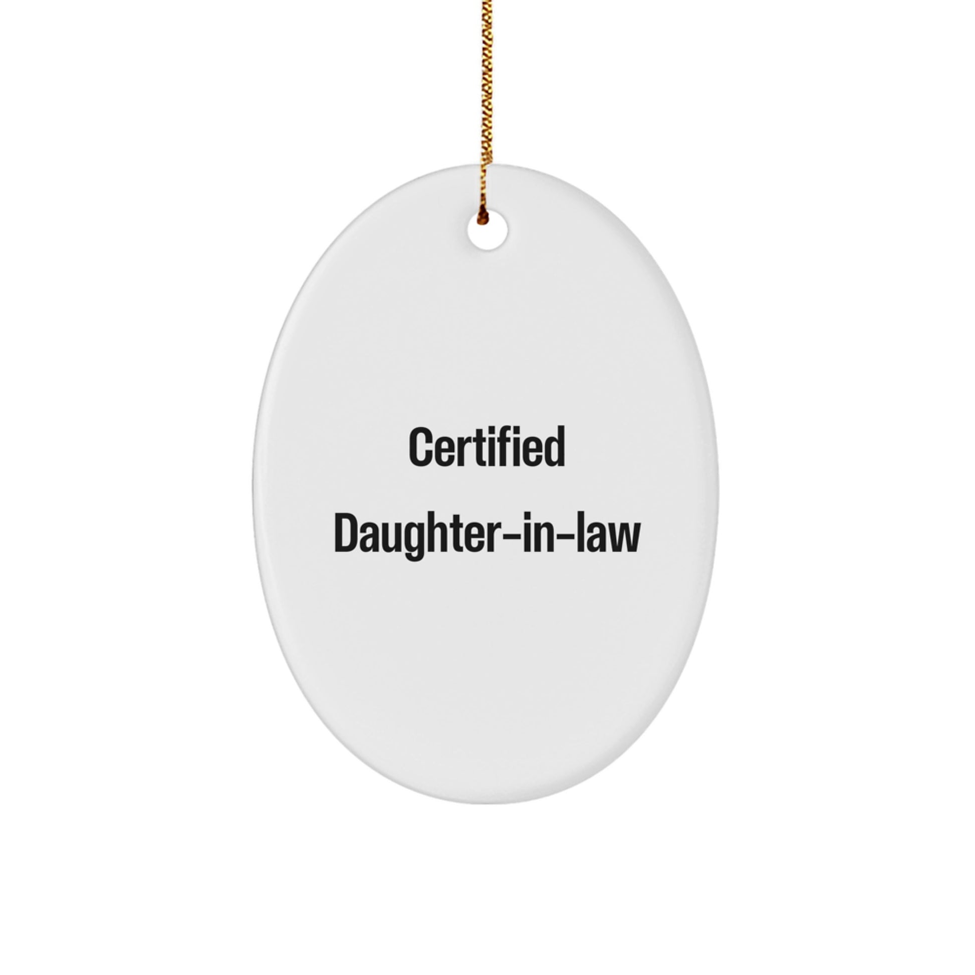 Gifts from Family to Daughter-in-law - Certified Daughter-in-law Oval Ornament, Funny Quote, White, Christmas Unique Gifts - Image 1