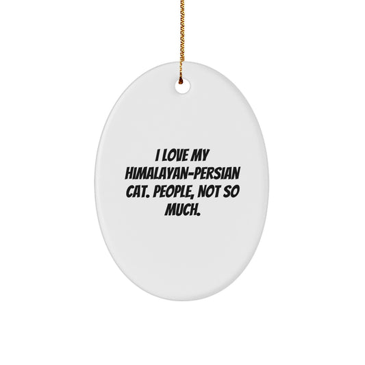 Himalayan-Persian Cat Lovers Gifts from Family for Christmas Unique Oval Ornaments with Funny Quote - Image 1