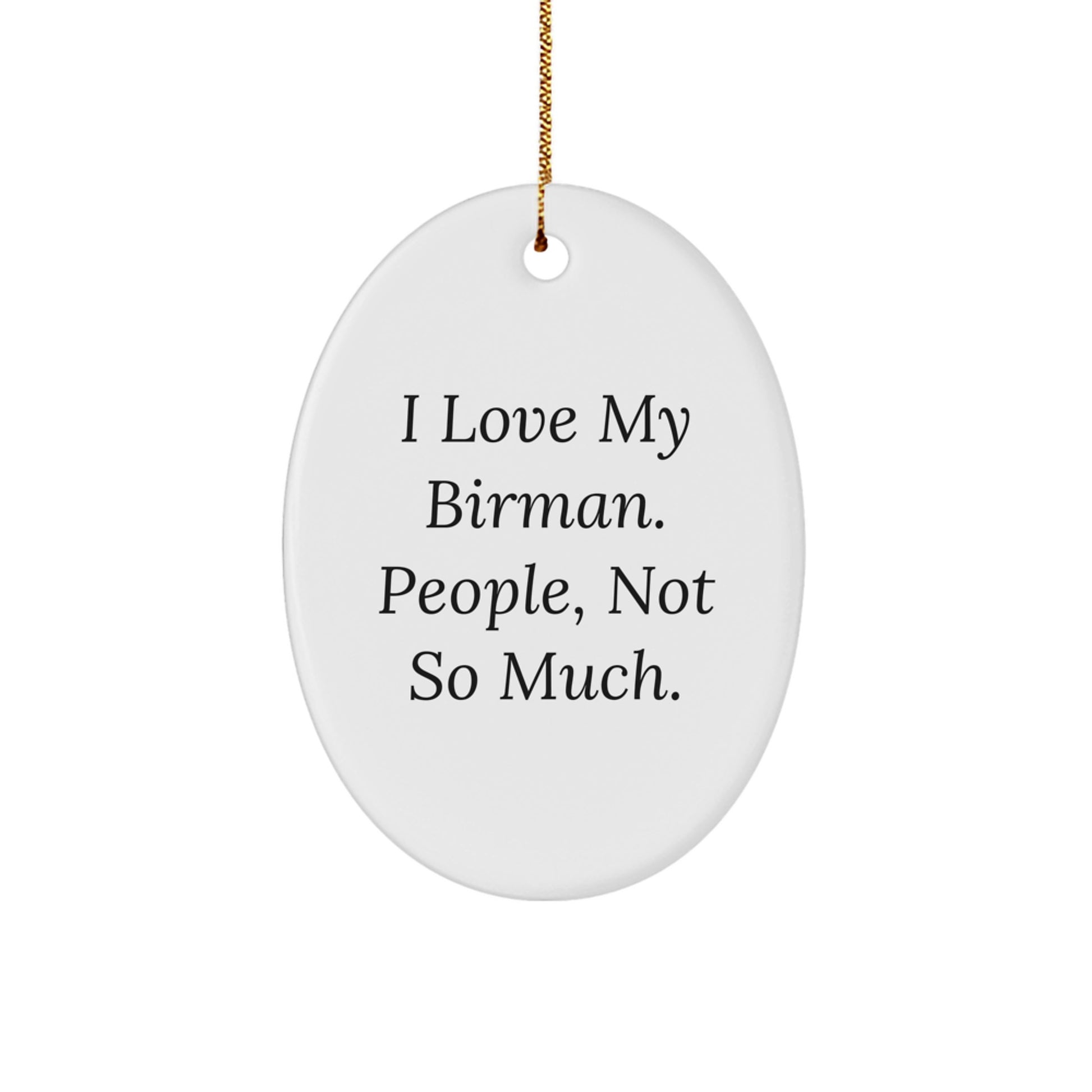 I Love My Birman Cat Gifts from Men to Friends - Funny Oval Ornament for Christmas Unique Gifts - Image 1