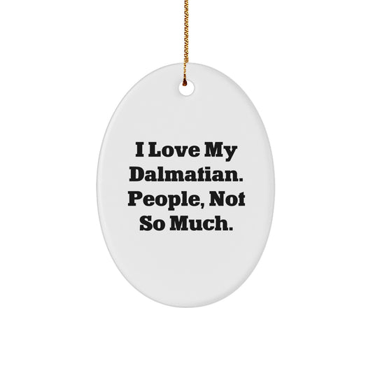 Dalmatian Dog Oval Ornament Funny Quote Gifts for Friends and Family - Image 1