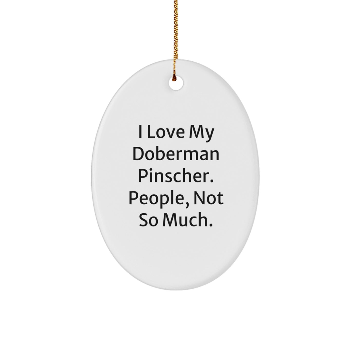 Doberman Pinscher Dog Oval Ornament Funny Quote Gifts for Her Him Friends Family Christmas Decoration - Image 1