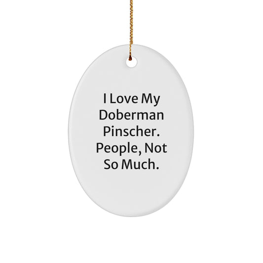 Doberman Pinscher Dog Oval Ornament Funny Quote Gifts for Her Him Friends Family Christmas Decoration - Image 1