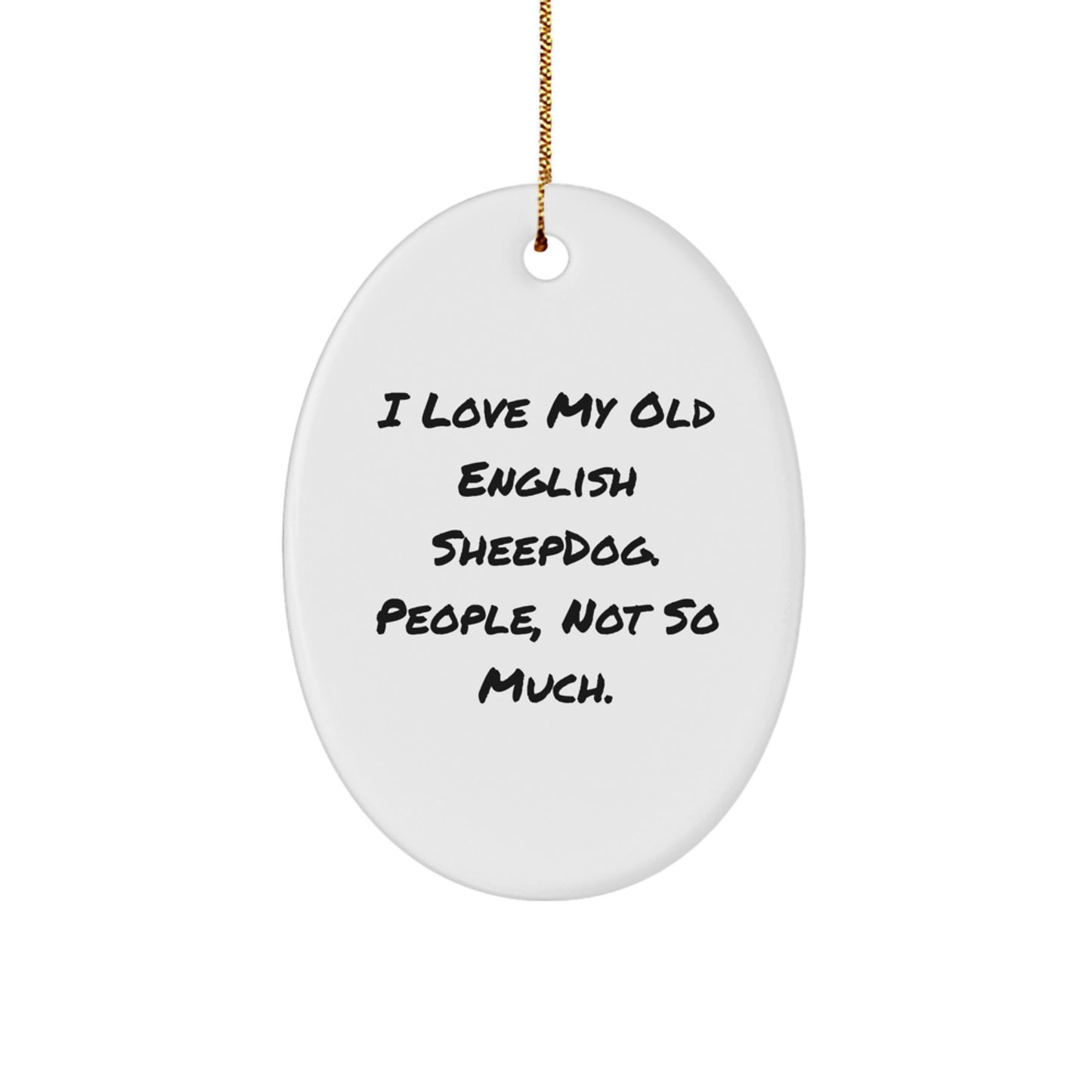 Old English SheepDog Oval Ornament, Funny Quote Gift for Old English SheepDog Owners - Image 1