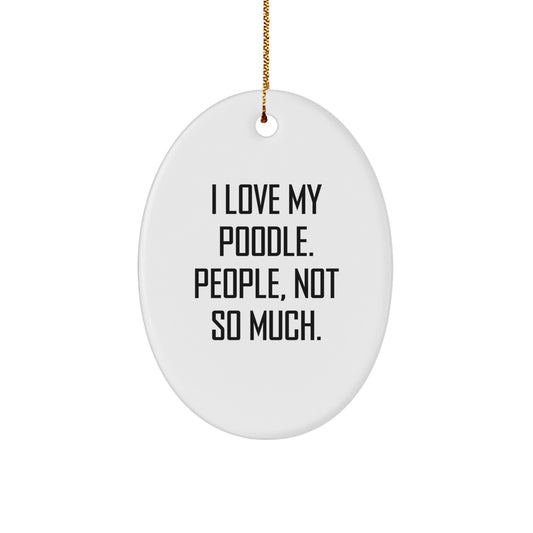 Poodle Dog Lovers' Funny Oval Ornament Gifts from Friends, Gift for Women, Christmas Unique Presents - Image 1