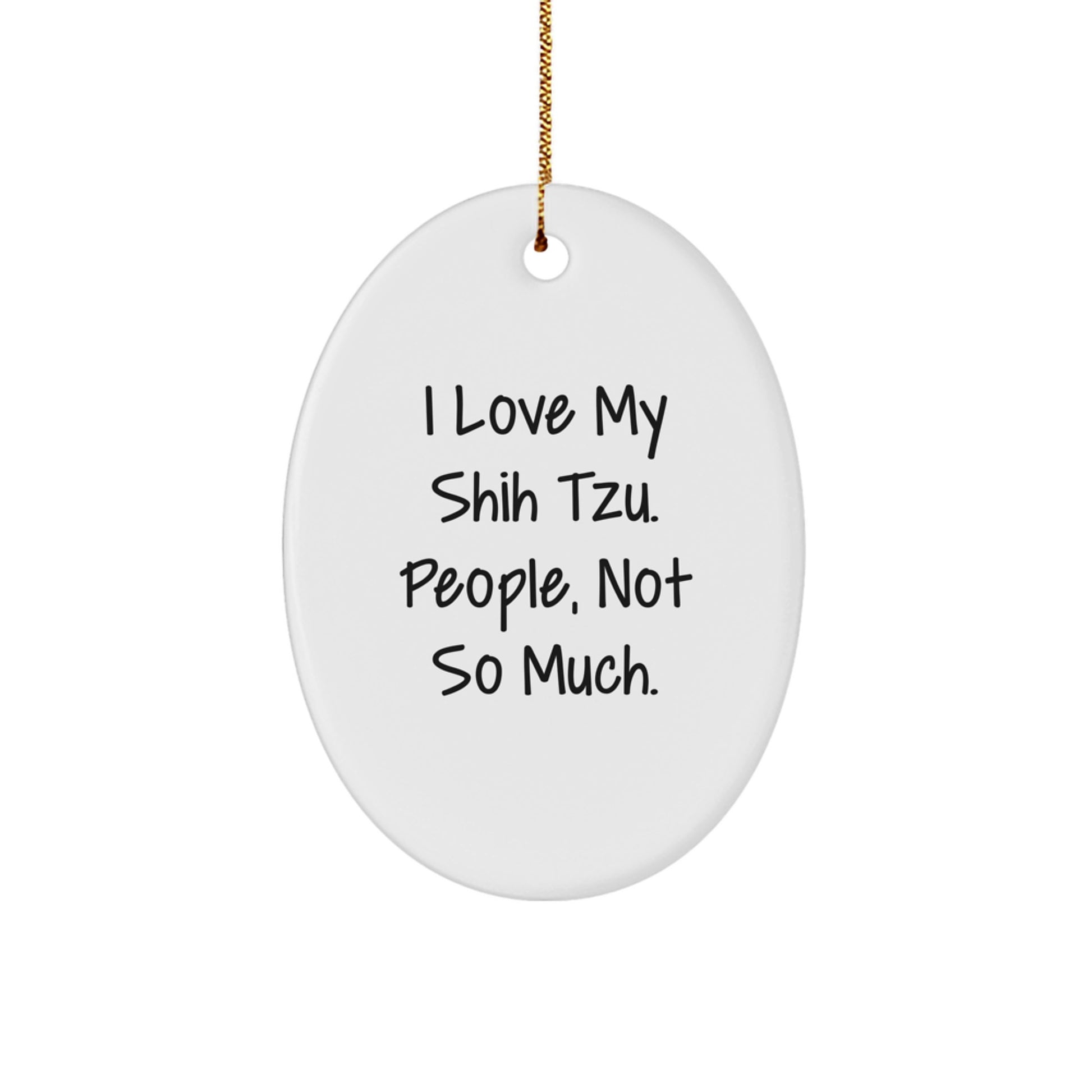 Funny Shih Tzu Dog Oval Ornament Gifts for Shih Tzu Dog Lovers from Friends - Image 1