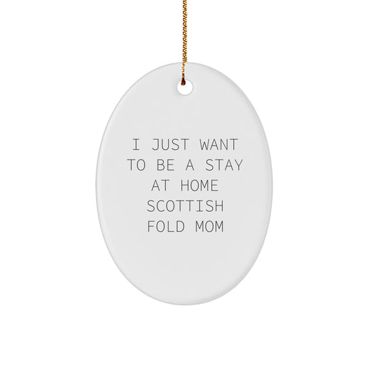 Scottish Fold Cat Mom Gifts from Friends, Scottish Fold Cat Oval Ornament with Funny Quote, Perfect Christmas Unique Gifts for Her - Image 1