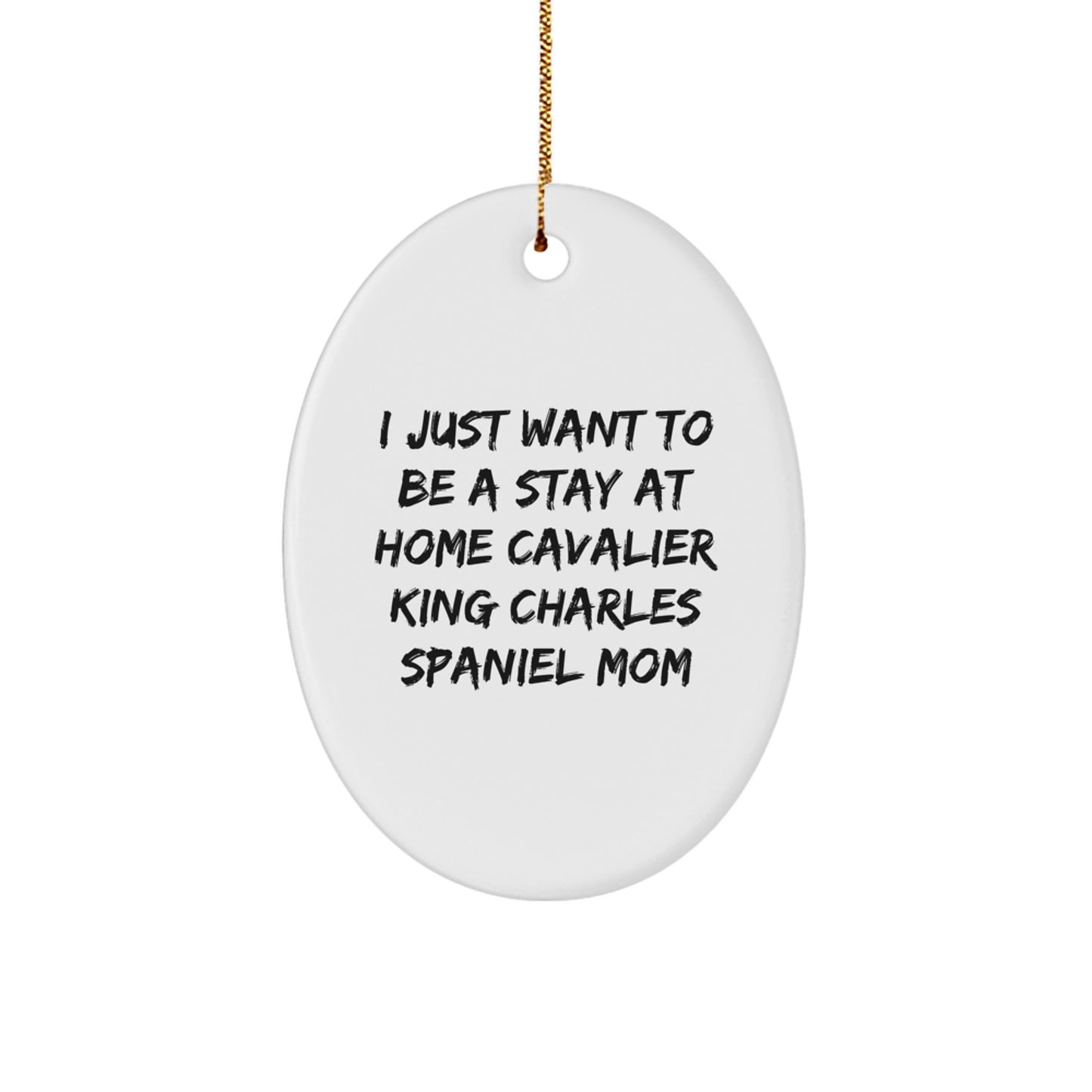 Cavalier King Charles Spaniel Dog Mom Gifts - Oval Ornament - Funny Quote for Christmas Unique Gifts from Friends and Family - Image 1