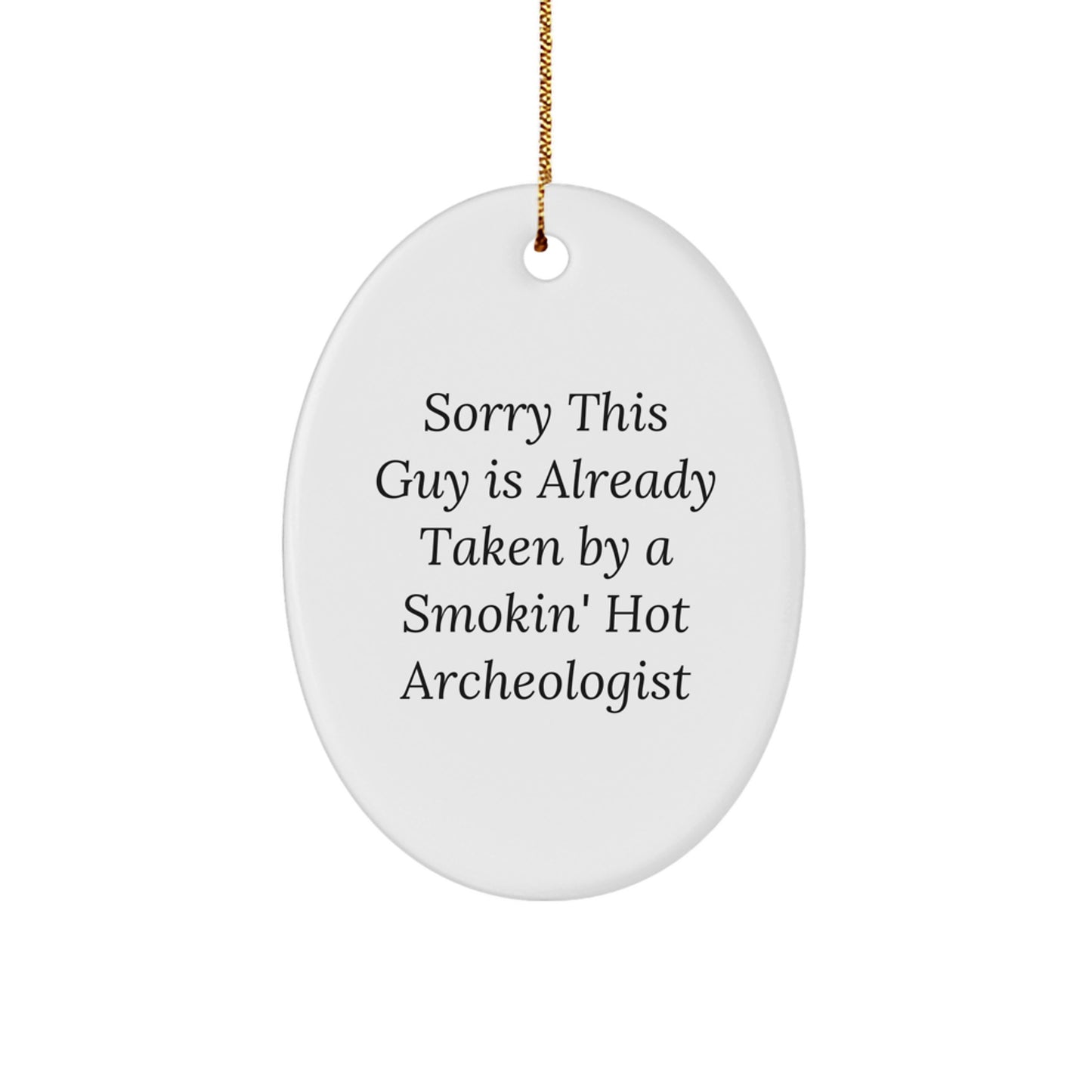 Funny Archeologist Oval Ornament Gifts from Friends, Christmas Unique Present for the Smokin' Hot Archeologist Lover - Image 1