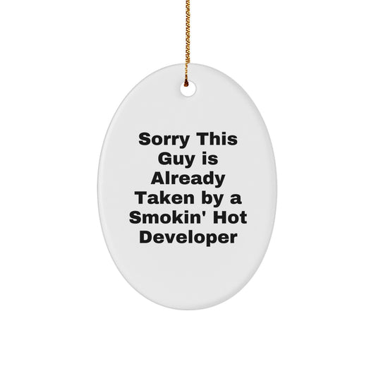 Funny Developer Gifts for Friends, Gifts from Men to Developer, Sorry This Guy Is Already Taken By A Smokin' Hot Developer Oval Ornament for Christmas - Image 1