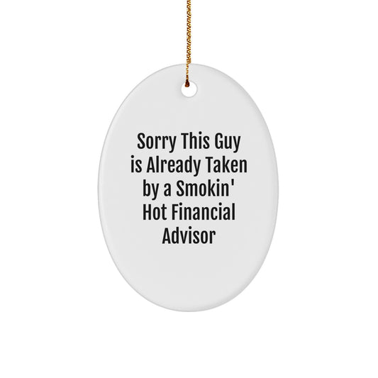 Financial Advisor Gifts, Oval Ornament, 'Sorry This Guy Is Already Taken' Funny Quote, Gifts from Family to Financial Advisor, Christmas Unique Gifts - Image 1
