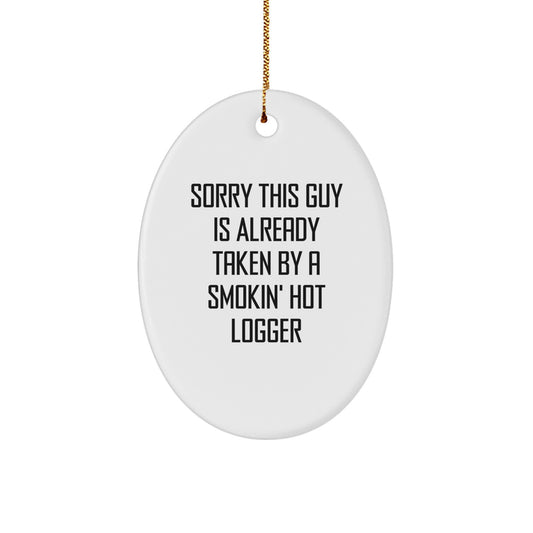 Funny Logger Oval Ornament, Sorry 'This Guy Is Already Taken' Gift for Logger Friends, Men, Women, Christmas Unique Gifts from Friends, Family - Image 1