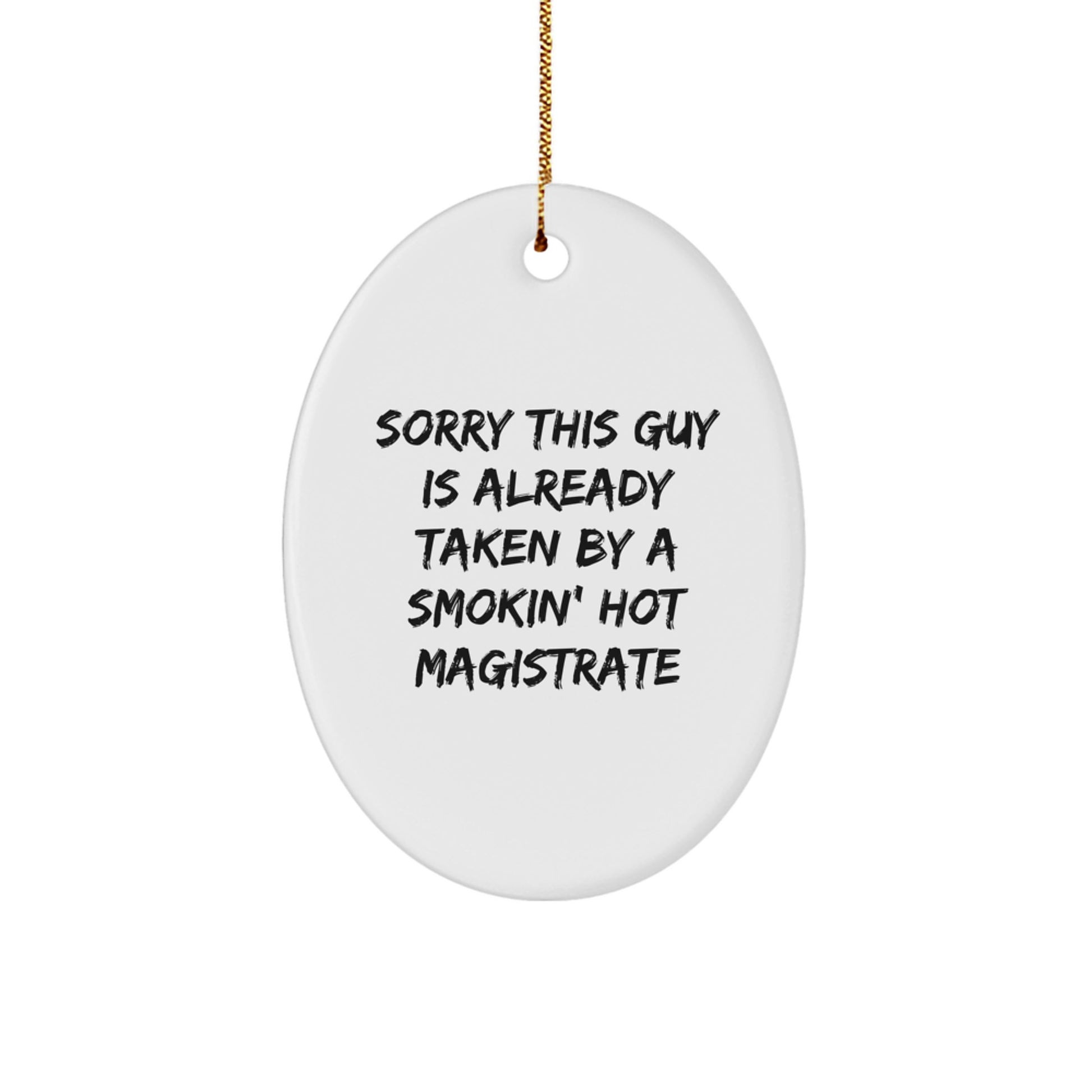 Funny Magistrate Gifts from Men - 'Sorry This Guy Is Already Taken' Oval Ornament for Christmas Unique Gifts - Image 1