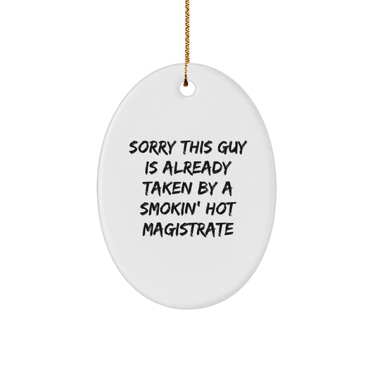 Funny Magistrate Gifts from Men - 'Sorry This Guy Is Already Taken' Oval Ornament for Christmas Unique Gifts - Image 1
