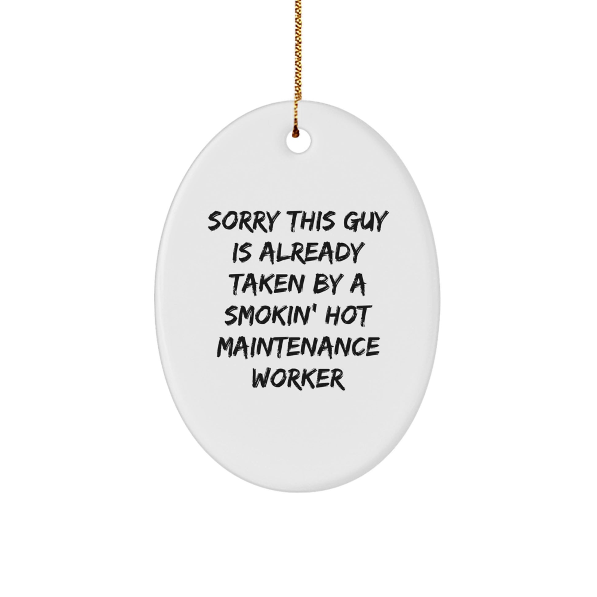 Funny Maintenance Worker Gifts from Friends, Oval Ornament for Maintenance Worker Men, Sorry 'This Guy Is Already Taken By A Smokin' Hot Maintenance Worker' Christmas Unique Gifts - Image 1