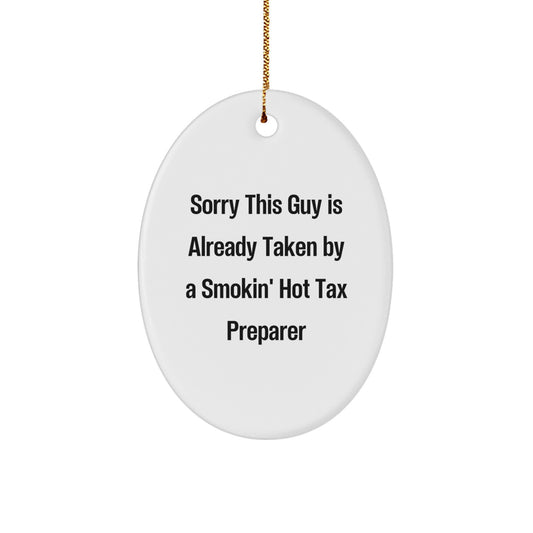 Funny Tax Preparer Gifts from Men - Sorry This Guy Is Already Taken By A Smokin' Hot Tax Preparer Oval Ornament for Christmas Unique Gifts - Image 1