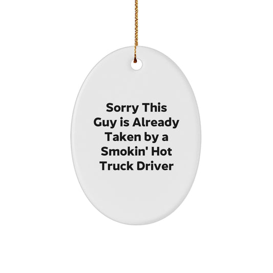 Funny Truck Driver Gifts for Him, Oval Ornament, Sorry 'This Guy' is Taken by a Smokin' Hot Truck Driver, Christmas Unique Gifts from Friends and Family - Image 1