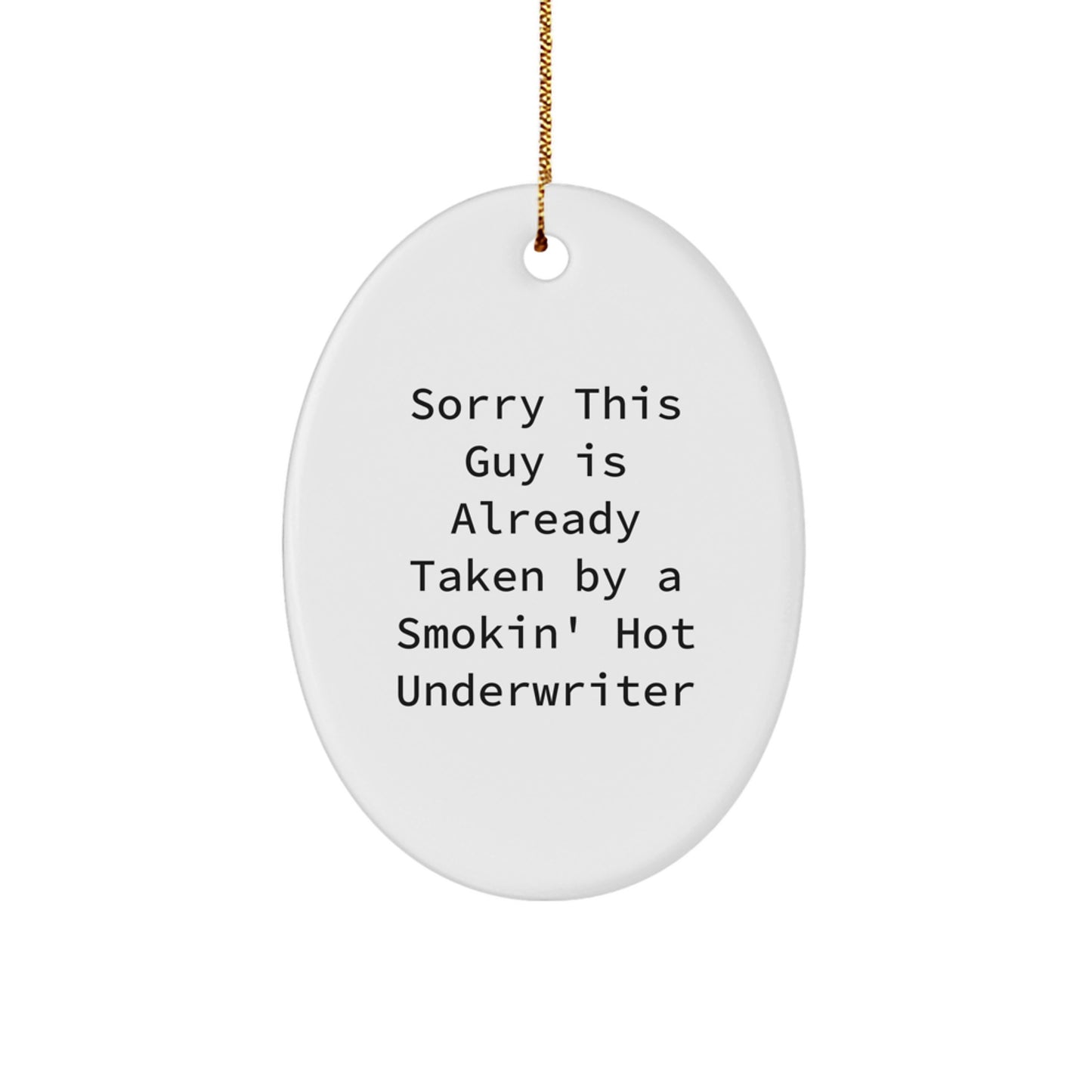 Funny Underwriter Gifts from Friends - Oval Ornament, Sorry This Guy Is Already Taken By A Smokin' Hot Underwriter, Christmas Unique Gifts for Underwriter - Image 1