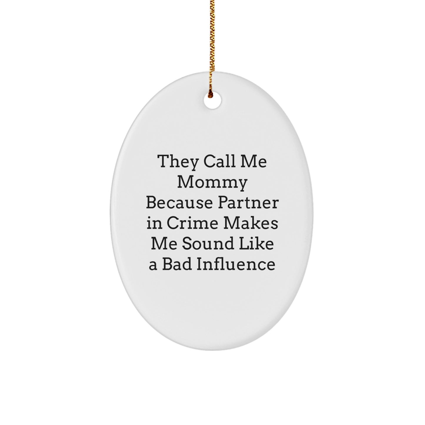 Funny Mommy Gifts from Family for Mommy Christmas Unique Oval Ornaments, Mommy Partner in Crime Christmas Unique Gifts - Image 1