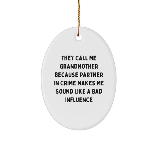 Funny Grandmother Gifts, Oval Ornament for Grandma, 'They Call Me Grandmother Because Partner In Crime' Christmas Unique Gifts from Men, Women, Friends, Family - Image 1