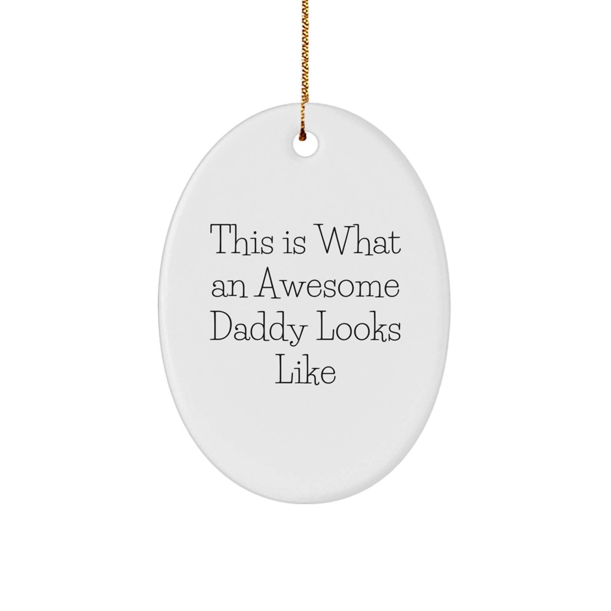 Funny Daddy Gifts from Friends, Oval Ornament with 'This Is What An Awesome Daddy Looks Like', Christmas Unique Gifts for Men - Image 1