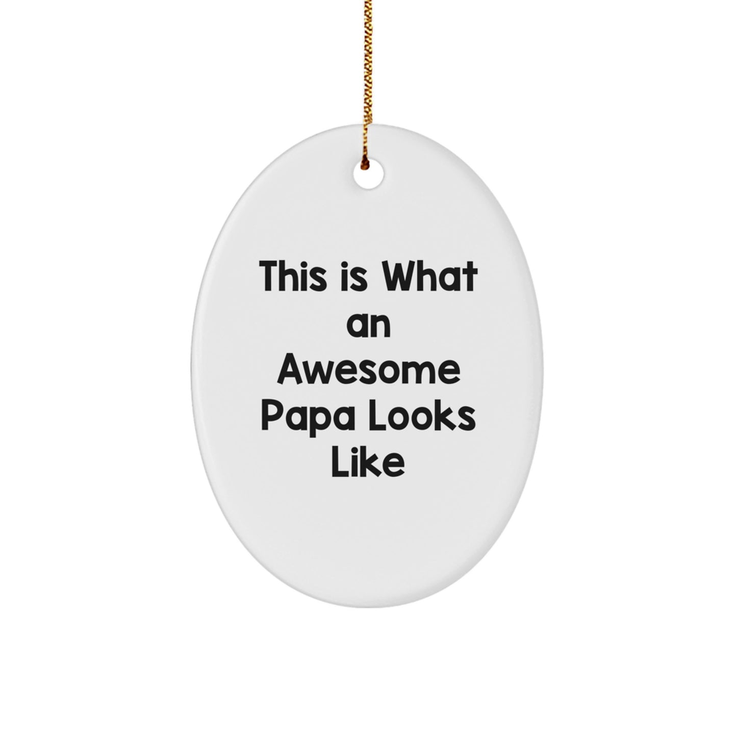 Funny Papa Gifts from Men to Awesome Dads This Is What An Awesome Papa Looks Like Oval Ornament for Christmas - Image 1