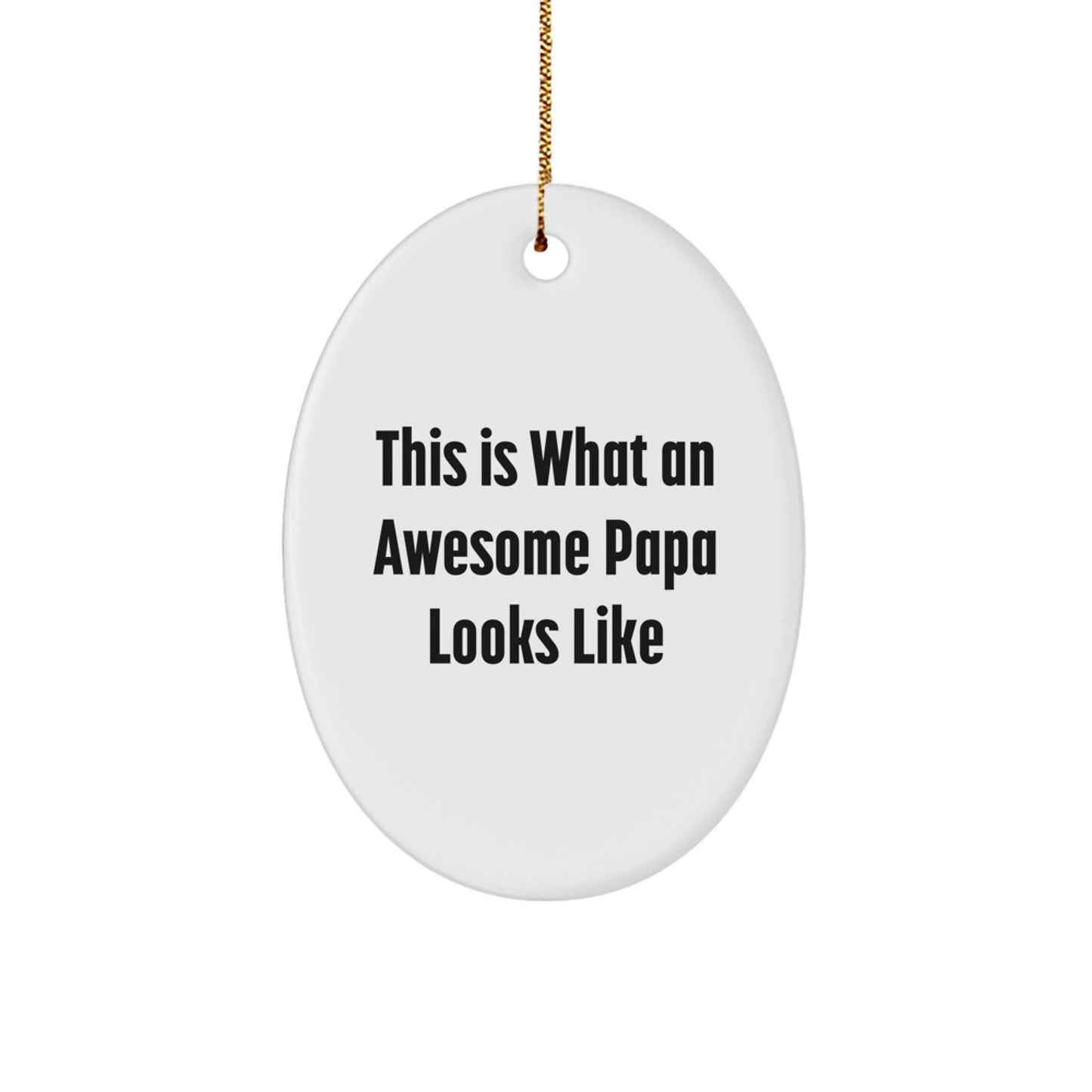 Funny Papa Gifts: This Is What An Awesome Papa Looks Like Oval Ornament, Perfect for Men, Fathers, or Friends, Christmas Unique Presents - Image 1